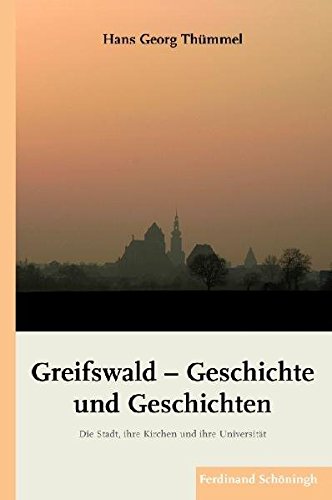 Greifswald - Geschichte und Geschichten. Die Stadt, ihre Kirchen und ihre Universität